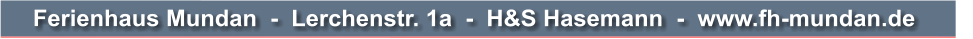 Ferienhaus Mundan  -  Lerchenstr. 1a  -  H&S Hasemann  -  www.fh-mundan.de